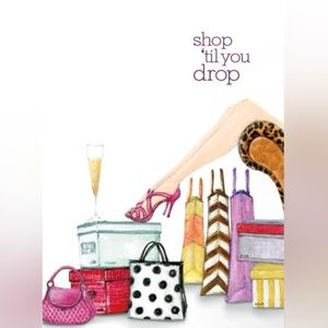 Shop shop shop until you can’t  shop no more